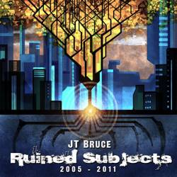 JT Bruce : Ruined Subjects